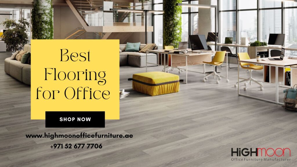 Best Flooring for Office – Experience the Best Flooring with Highmoon Office furniture