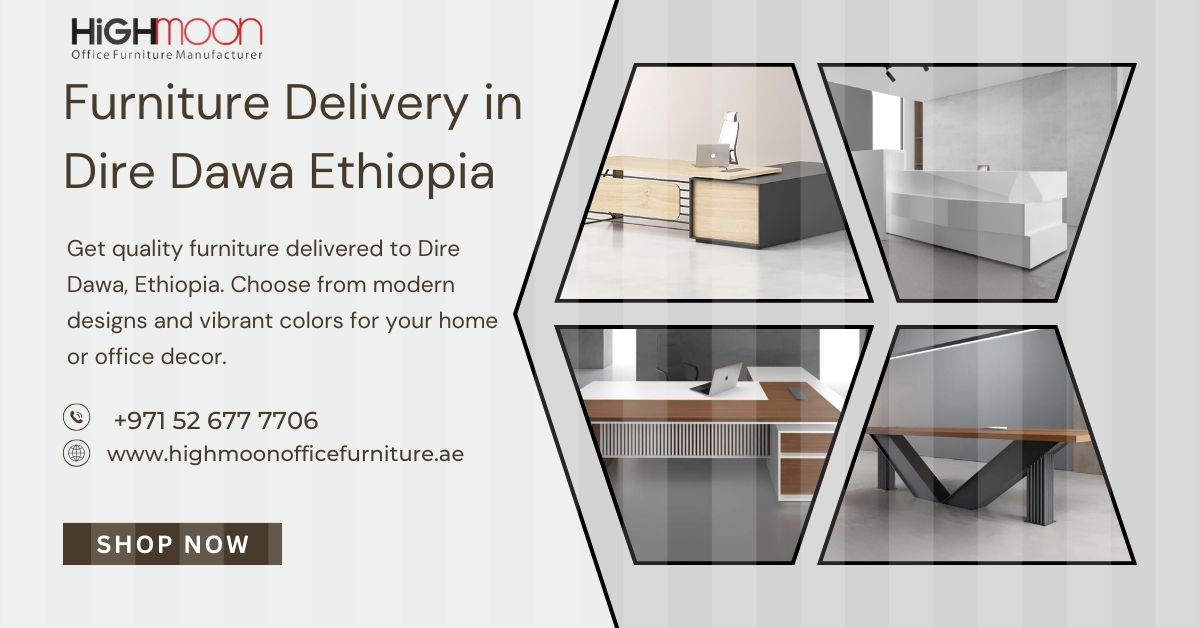 Furniture Delivery in Dire Dawa Ethiopia