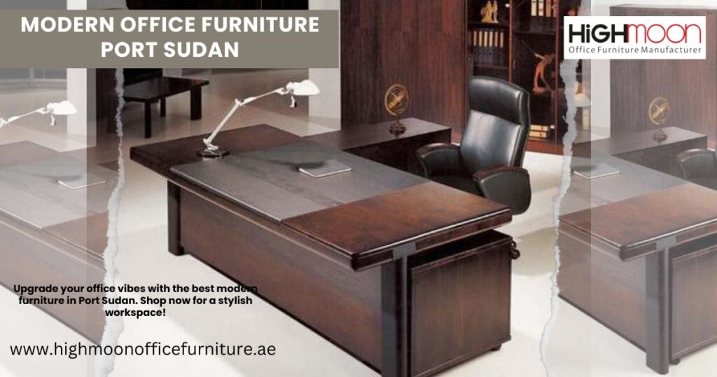 Modern Office Furniture Port Sudan