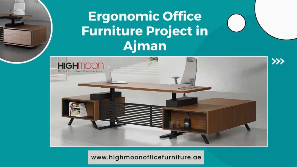 Ergonomic Office Furniture Project in Ajman