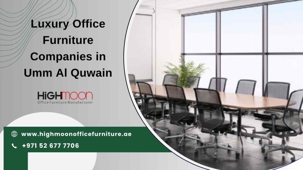Luxury Office Furniture Companies in Umm Al Quwain