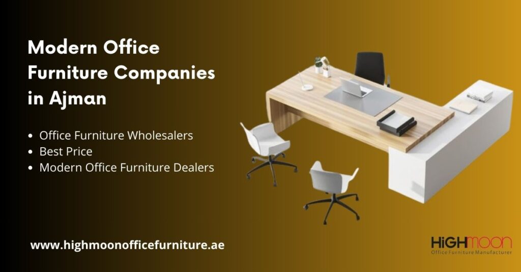 Modern Office Furniture Companies in Ajman
