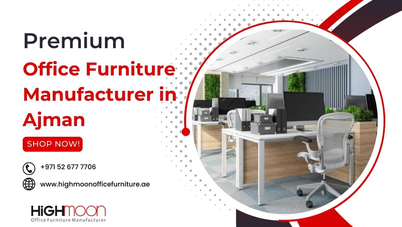 Office Furniture Manufacturer in Ajman- Highmoon Office Furniture