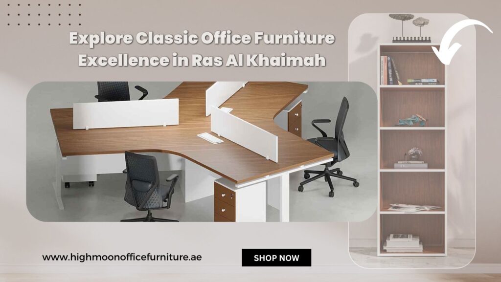 Classic Office Furniture Dealers in Ajman