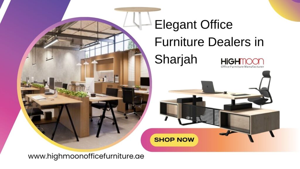 Elegant Office Furniture Dealers in Sharjah