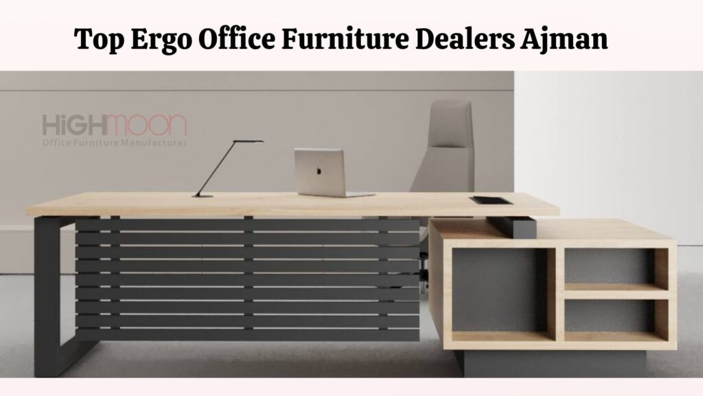 Ergo Office Furniture Dealers Ajman