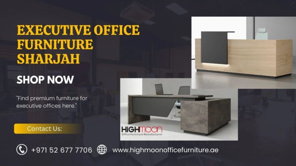 Executive Furniture Dealers in Sharjah