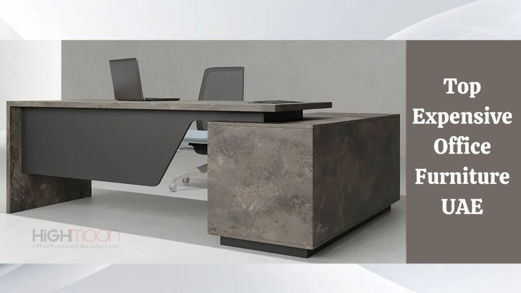 Expensive Office Furniture Dealers in UAE