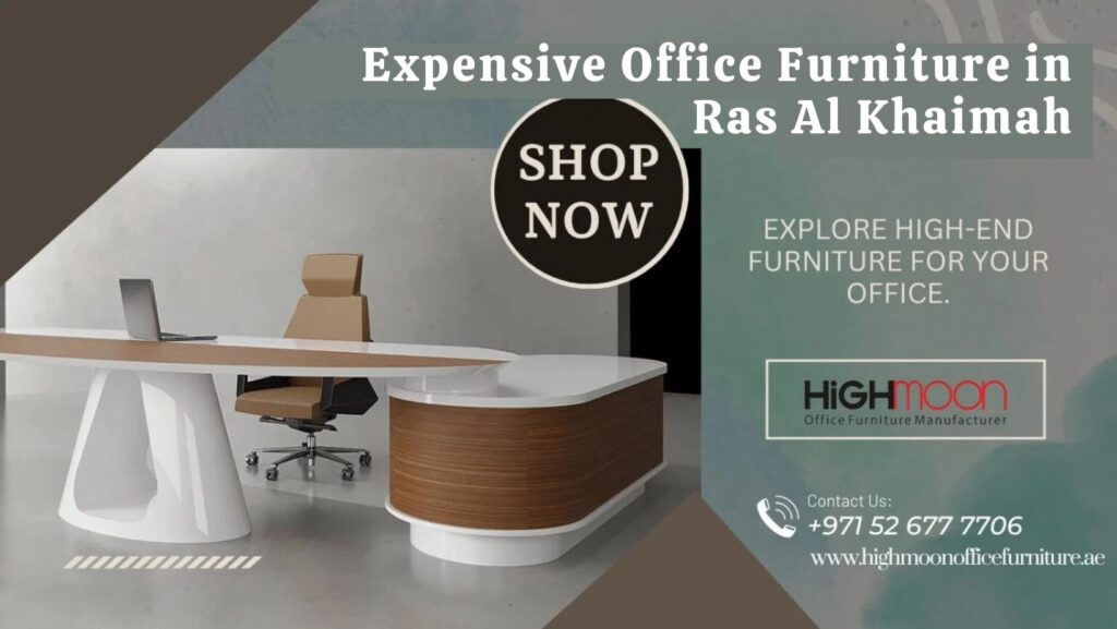 Expensive Office Furniture in Ras Al Khaimah