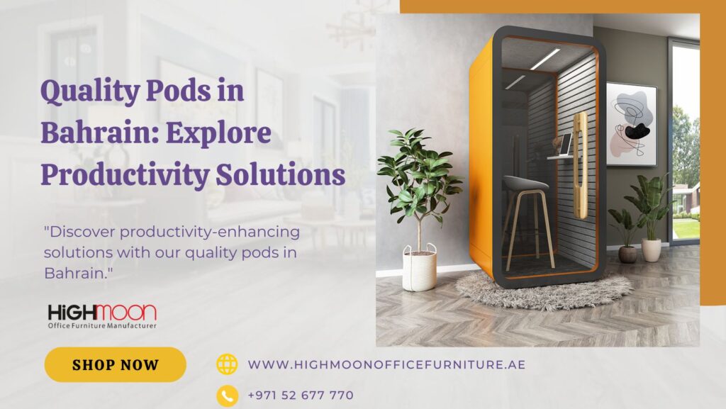 Quality Pods in Bahrain