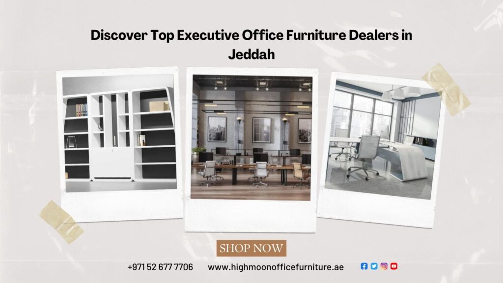 Executive Office Furniture Dealers in Jeddah