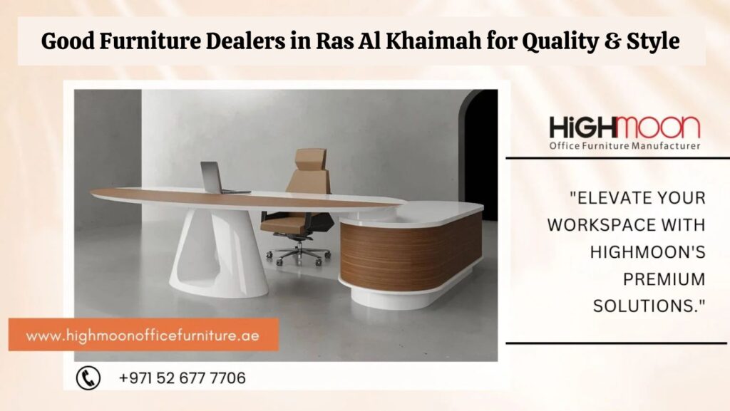 Good Furniture Dealers in Ras Al Khaimah