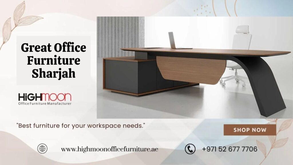 Great Office Furniture Supplier in Sharjah