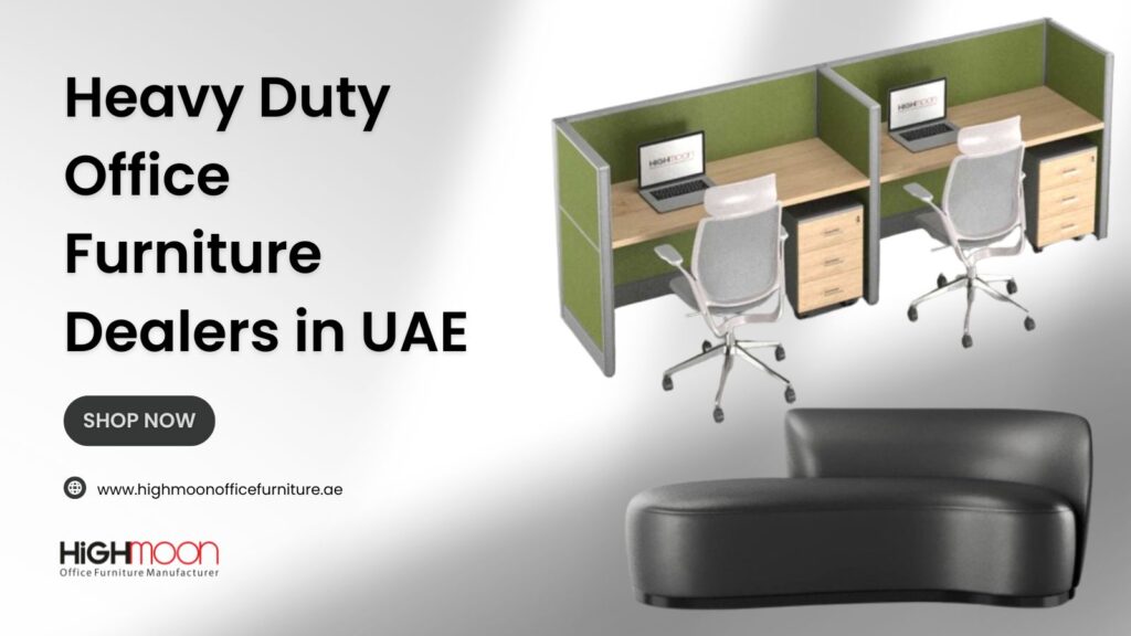 Heavy Duty Office Furniture Dealers in UAE