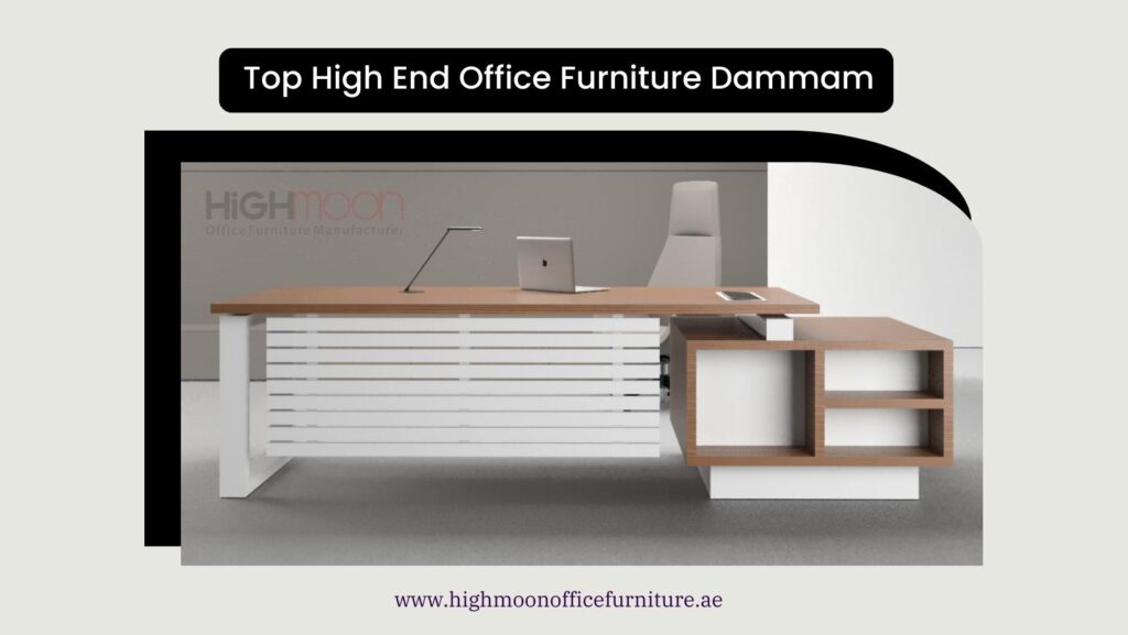 High End Office Furniture Dammam