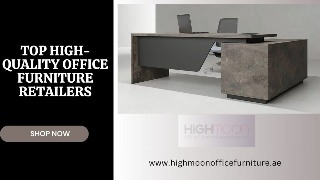 High-Quality Office Furniture Retailers