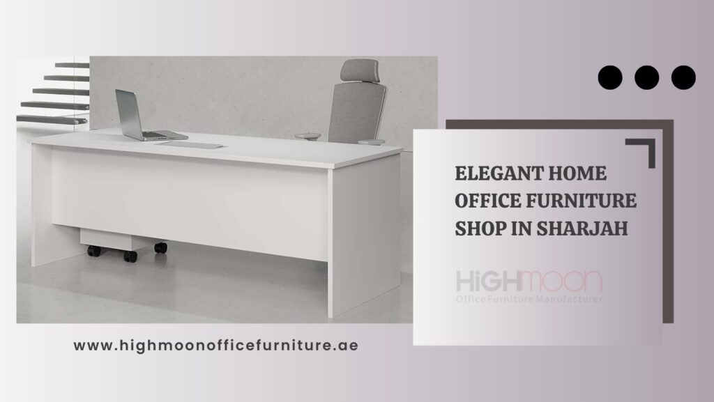 Home Office Furniture Shop in Sharjah