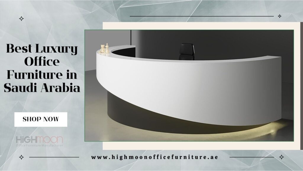 Luxury Office Furniture in Saudi Arabia