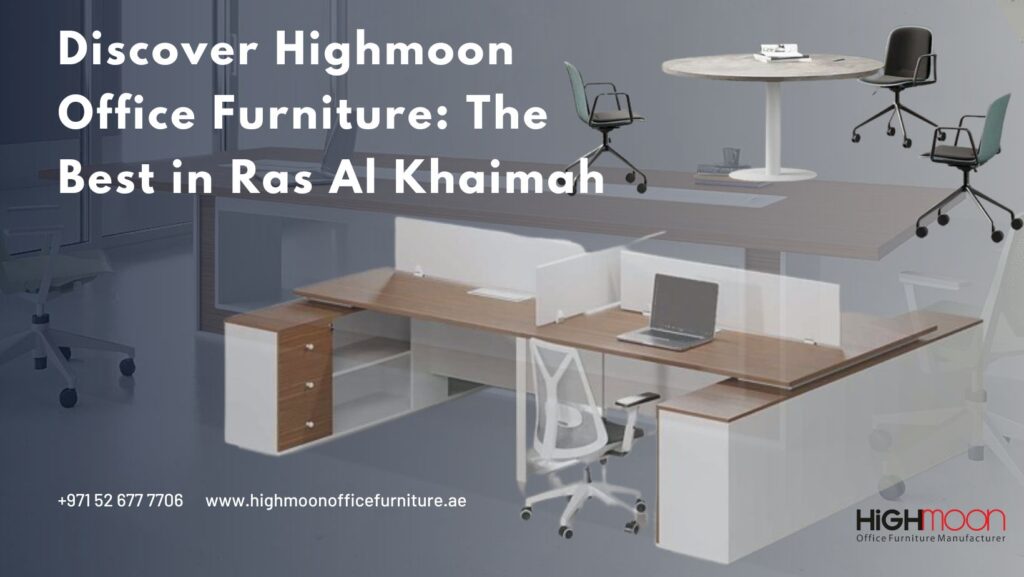 Popular Office Furniture Dealers in Ras Al Khaimah