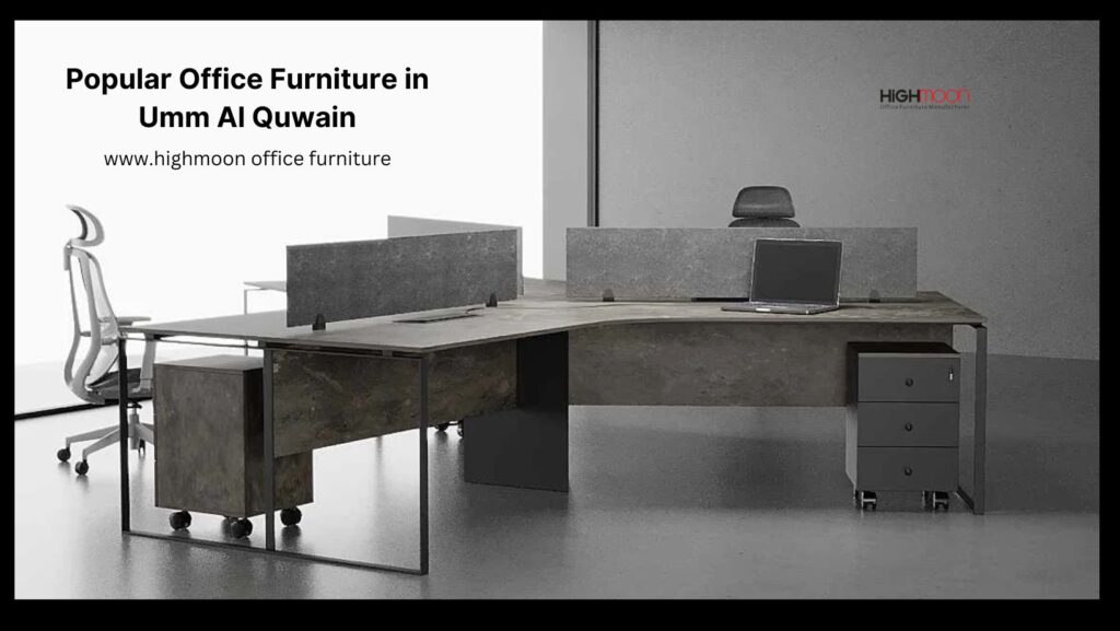 Popular Office Furniture in Umm Al Quwain Quality and Stylish Solutions