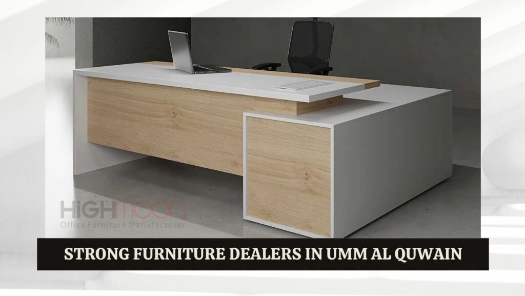 Strong Furniture Dealers in Umm Al Quwain