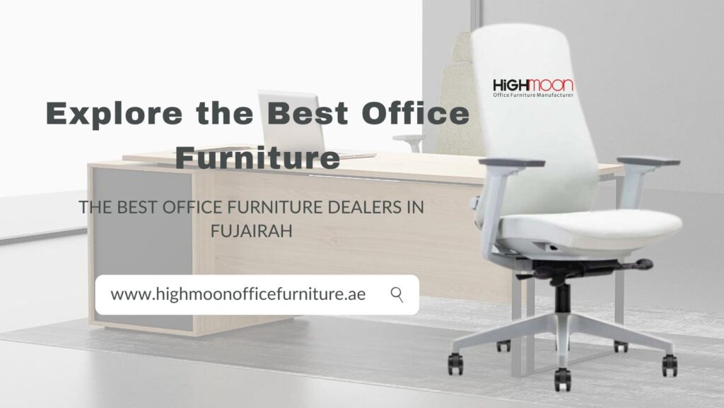 The Best Office Furniture Dealers in Fujairah