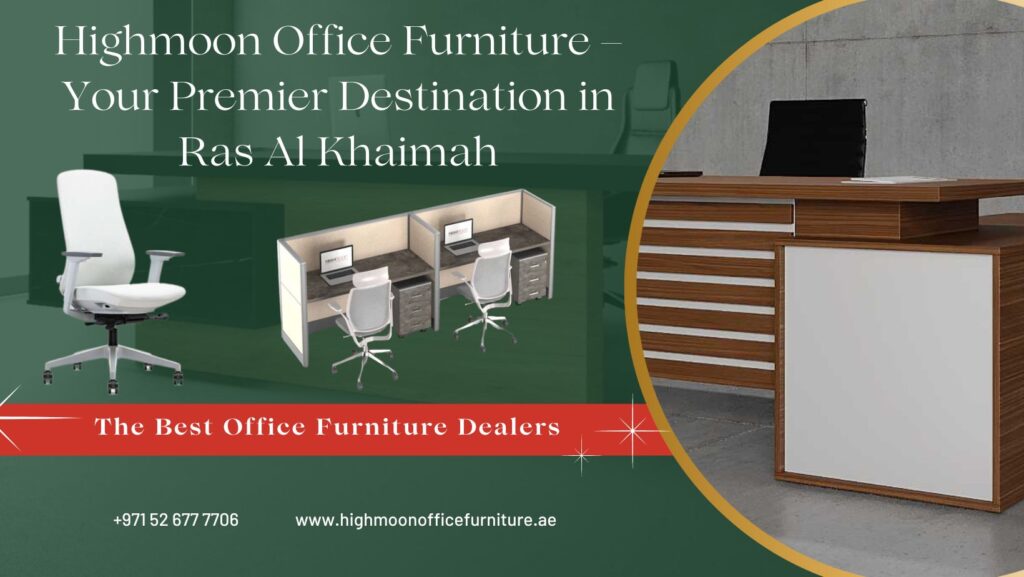 High-quality office furniture from the best dealers in Ras Al Khaimah, featuring ergonomic chairs, modern desks, and stylish workstations.