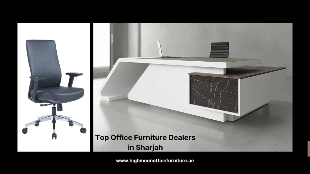 Top Office Furniture Dealers in Sharjah Highmoon Office Furniture