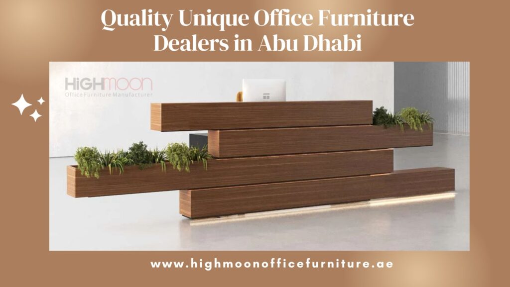 Unique Office Furniture Dealers in Abu Dhabi