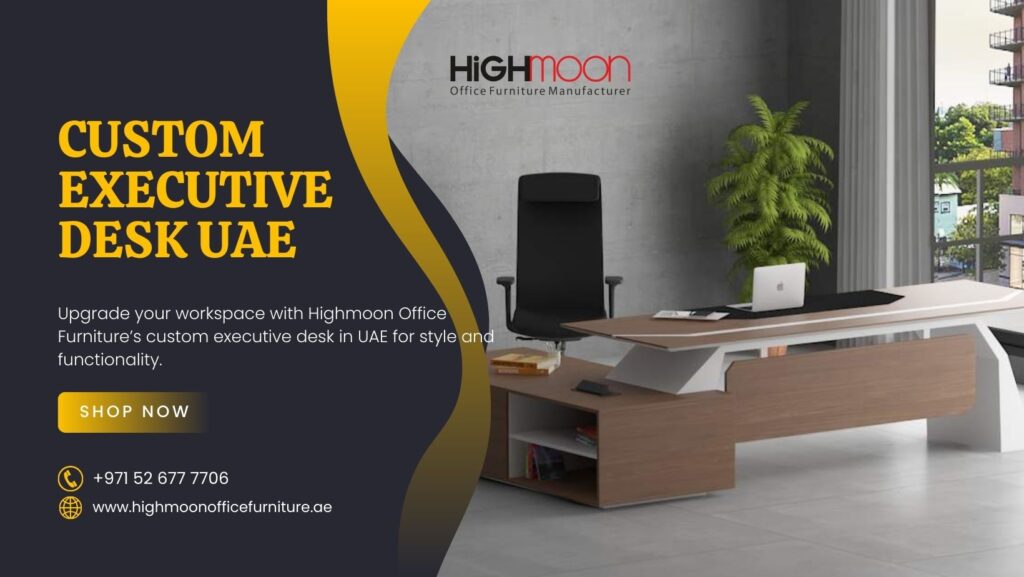 Custom Made Executive Furniture in UAE